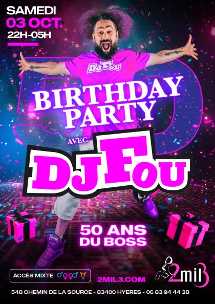 Le 2Mil3 Présente Birthday Party 50 Ans du Boss Samedi 03 Octobre 2026 avec Dj Fou • 22H — 05H Birthday Party 50 Ans du Boss